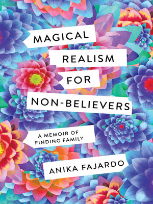 cover image of Magical Realism for Non-Believers: a Memoir of Finding Family